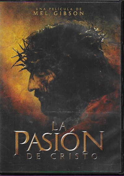 La Pasión de Cristo. Mel Gibson. 2004