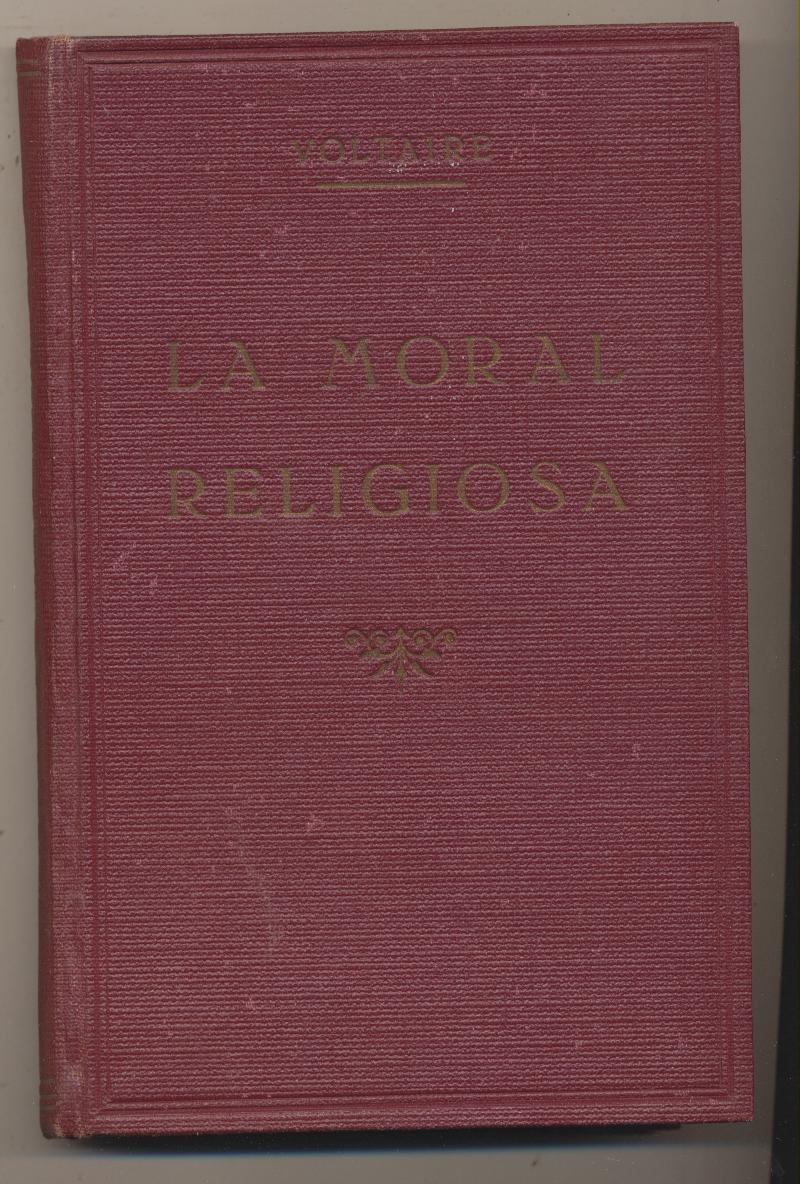 Voltaire. La Moral Religiosa. 1ª Edición F. Granada y Cª 1906. RARO