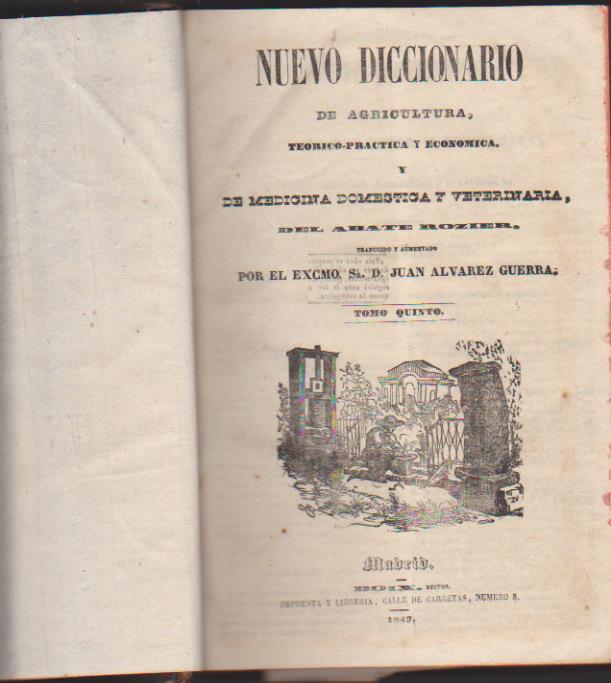 Nuevo Diccionario de Agricultura, Teórica Práctica y Económica y de medicina Doméstica y Veterinaria del Abate Rozier. Tomo V. Boix-Editor. 1843