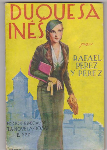 Duquesa Inés por Rafael Pérez y Pérez. Edición Especial de la Novela rosa. 2ª Edición 1935