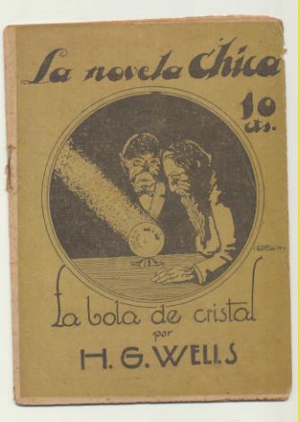 La Novela Chica nº 26. La Bola de Cristal por H. G. Wells. Prensa Popular-Madrid 1924