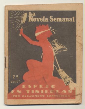La Novela Semanal nº 121. El Espejo en Tinieblas por Alejandro larrubiera. Prensa Gráfica 1923 (14,5x11 cms.) 62 páginas con ilustraciones