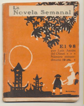 La Novela Semanal nº 54. El 98 (número Extraordinario) por l. Antón del Olmet. Prensa Gráfica 1922 (14,5x11 cms.) 78 páginas con ilustraciones