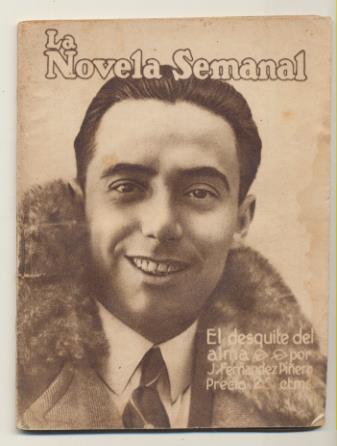 La Novela Semanal nº 82. El desquite del Alma por J. Fernández Piñero. Prensa Gráfica 1922 (14,5x11 cms.) 57 páginas con ilustraciones
