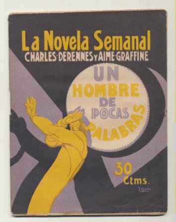 La Novela Semanal nº 169. Un Hombre de pocas palabras por Charles Derennes. Prensa Gráfica 1924 (14,5x11 cms.) 64 páginas con ilustraciones