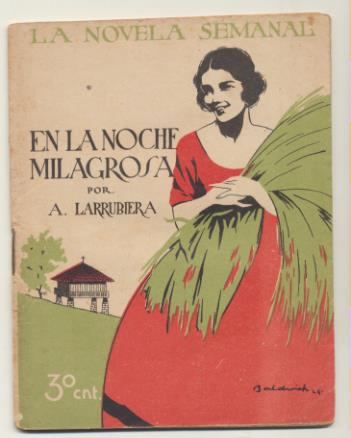 La Novela Semanal nº 191. En la noche Milagrosa por A. Larrubiera. Prensa Gráfica 1925 (14,5x11 cms.) 61 páginas con ilustraciones