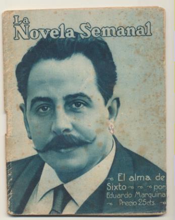 La Novela Semanal nº 17. El Alma de Sixto por Eduardo Marquina. Prensa Gráfica 1921 (14,5x11 cms.) 62 páginas con ilustraciones