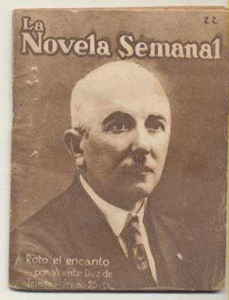 La Novela Semanal nº 22. Roto el encanto por Vicente Díez de Tejada. Prensa Gráfica 1921 (14,5x11 cms.) 62 páginas con ilustraciones