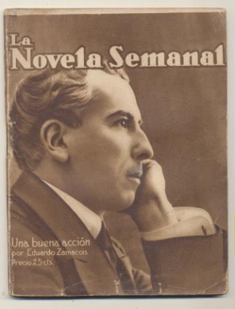La Novela Semanal nº 26. Una buena acción por Eduardo Zamacois. Prensa Gráfica 1921 (14,5x11 cms.) 55 páginas con ilustraciones