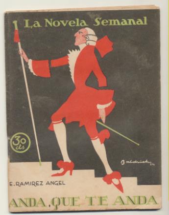 La Novela Semanal nº 168. Anda, que te anda por E. Ramírez Ángel. Prensa Gráfica 1924 (14,5x11 cms.) 63 páginas con ilustraciones