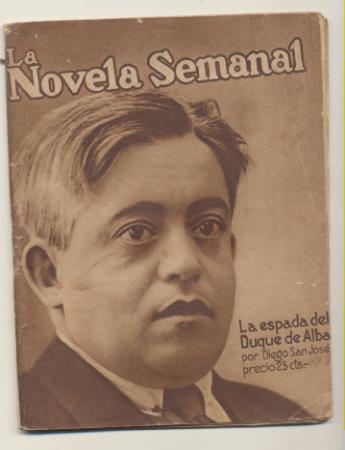 La Novela Semanal nº 25. La Espada del Duque de Alba por Diego San José. Prensa Gráfica 1921 (14,5x11 cms.) 62 páginas con ilustraciones