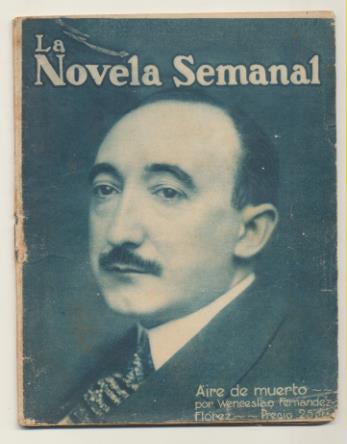 La Novela Semanal nº 9. Aire de muerto por W. Fernández Flórez. Prensa Gráfica 1921 (14,5x11 cms.) 62 páginas con ilustraciones