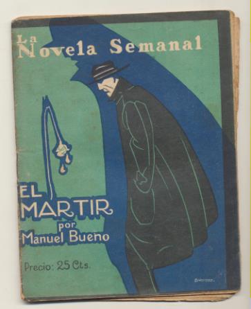 La Novela Semanal nº 111. El Mártir por Manuel Bueno. Prensa Gráfica 1923 (14,5x11 cms.) 60 páginas