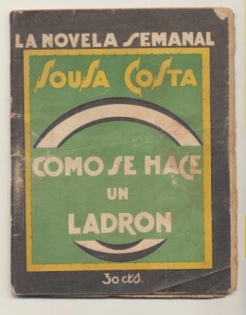 La Novela Semanal nº 155. Como se hace un ladrón por Sousa Costa. Prensa Gráfica 1924 (14,5x11 cms.) 63 páginas