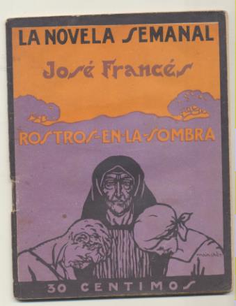 La Novela Semanal nº 164. Rostros en la sombra por José Francés. Prensa Gráfica 1924 (14,5x11 cms.) 62 páginas