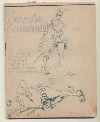 La Novela Semanal nº 79. La última noche del Capitán Martín Ávila por Emilio Carrere. Prensa Gráfica 1923 (14,5x11 cms.) 61 páginas con ilustraciones