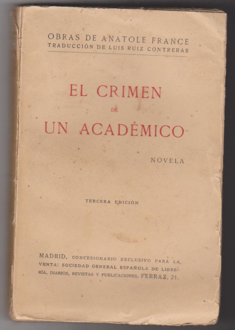 Anatole France. El Crimen de un Académico. Sociedad General Española de Librería 192?
