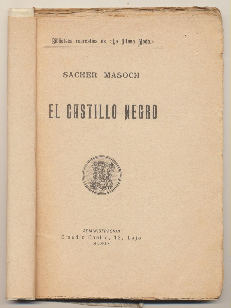 Sacher Masoch. El Castillo Negro. Biblioteca Recreativa de la Última Moda. Madrid 19?? MUY RARO
