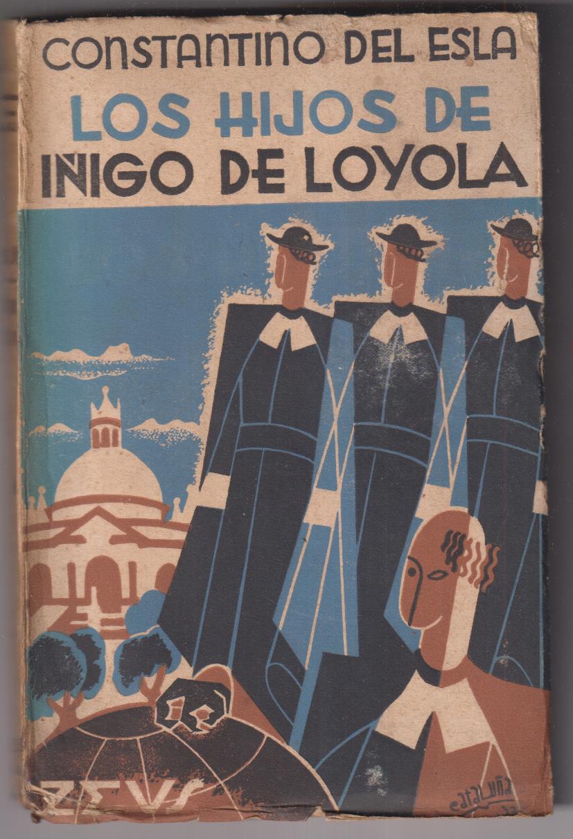 Constantino del Esla. Los hijos de Iñigo de Loyola. Editorial Zeus 1932