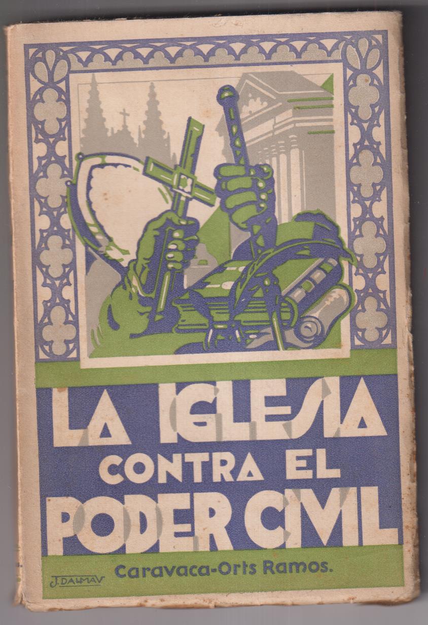 La Iglesia contra el Poder Civil. F. Caravaca-A. Orts-Ramos.  Publicaciones Mundial 1932