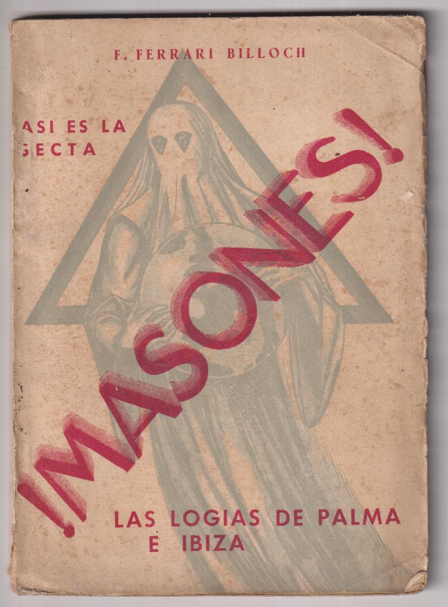 F. Ferrari Billoch. Así es la Secta ¡Masones! las Logias de Palma e Ibiza. Año 1937
