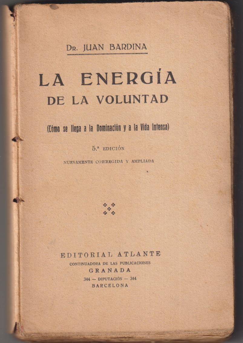 Dr. Juan Bardina. La Energía de la Voluntad. Editorial Atlante 191?