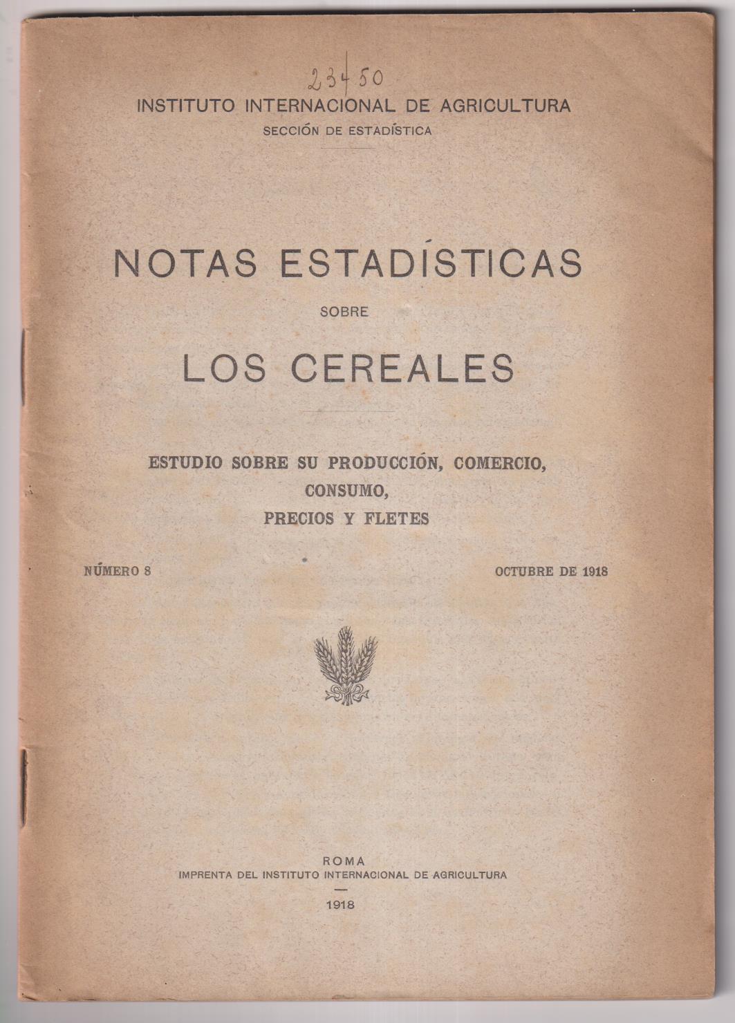 Notas Estadísticas sobre los cereales. Estudio sobre su producción, comercio, consumo, precios y fletes. año 1918
