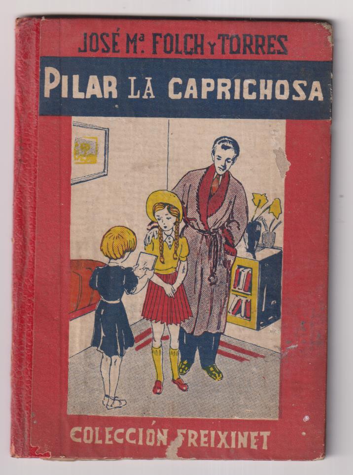 J. Mª. Folch y Torres. Pilar la caprichosa. Editorial Freixenet (15x11 cms.) Tapas duras, 29 páginas con ilustraciones