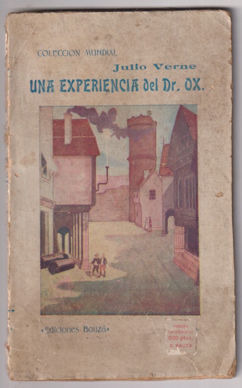 Colección Mundial. Una experiencia del Dr. Ox. por julio verne. Ediciones Bauzá, principios del siglo XX. Precio 0,60 pesetas.  76 páginas