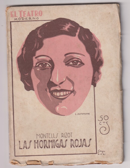 las hormigas Rojas, Drama en tres Actos de E. Montells Rizot. El Teatro Moderno nº 327. Editorial Prensa Moderna. madrid, 1931