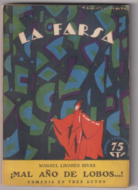 ¡Mal año de lobos...! Comedia en tres Actos de manuel Linares rivas. la Farsa nº 7 (número Extraordinario) Editorial Rivadeneira. Madrid, 1927
