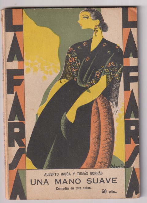 Una mano suave. Comedia en tres Actos de Alberto Insua y Tomás Borrás. La Farsa nº 79. Editorial Rivadeneira. Madrid, 1929