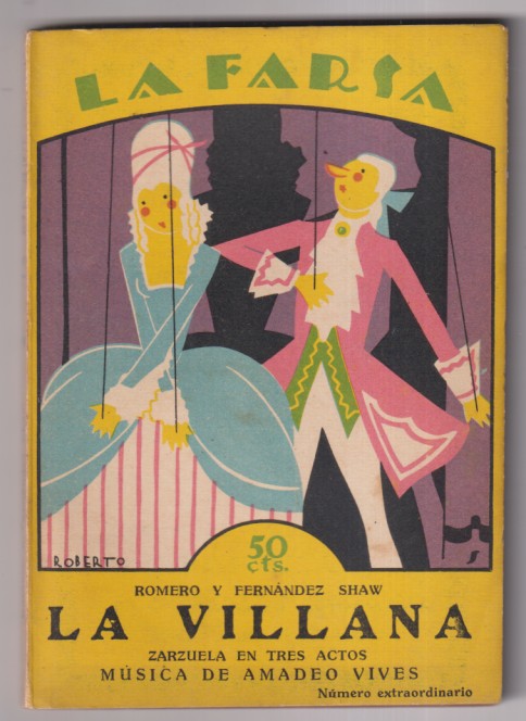 La Villana. Zarzuela en 3 actos de Romero y Fernández Shaw, Música de Amadeo Vives. La Farsa nº 3. (número Extraordinario) Edi. Rivadeneira, 1927