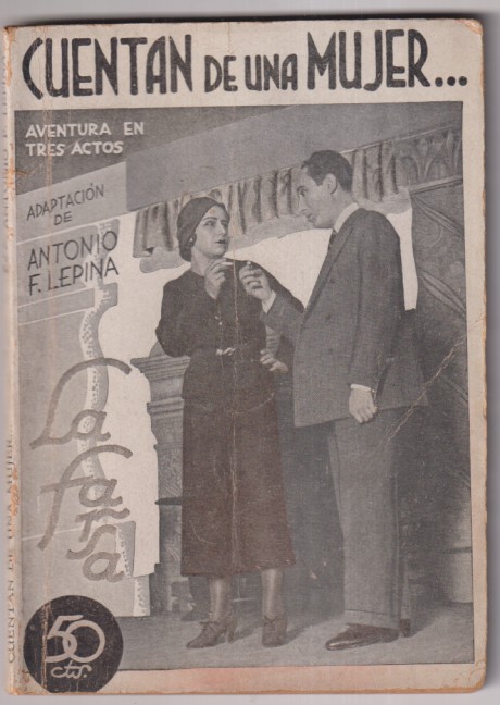 Cuentan de una mujer... Aventura en tres Actos de Francis de Croisset. adaptación de A. F. I. epina. La Farsa nº 273. Madrid, 1932