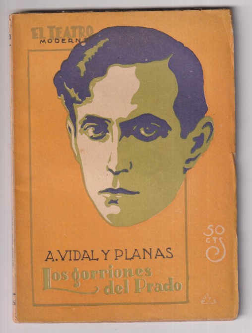 Los Gorriones del Prado por A. Vidal Planas. Teatro Moderno nº 155. Prensa Moderna. Madrid, 1928
