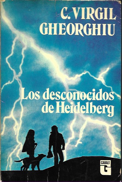 Los desconocidos de Heidelberg. C. Virgil Gheorghiu. Caralt, 1978 (1ª Edición)