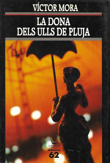 La dona dels ulls de pluja. Víctor Mora. Edicions 62, 1993