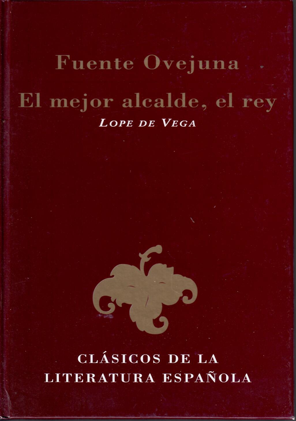 Fuente Ovejuna - El mejor alcalde, el rey. Lope de Vega. Clásicos de la Literatura Española. 2001 Ediciones Rueda