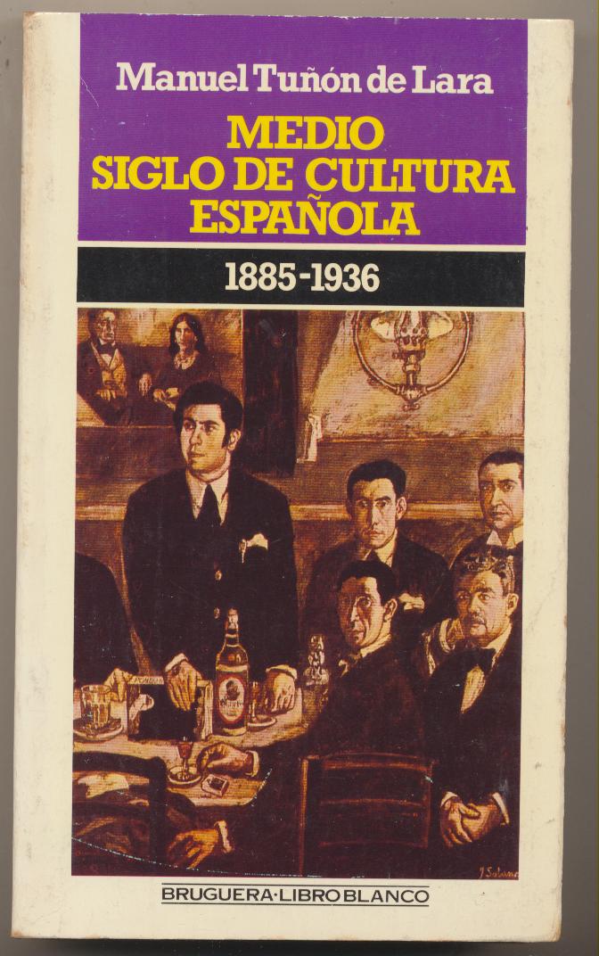 Manuel Tuñón de Lara. Medio siglo de Cultura Española 1885-1936. 1ª Edición Bruguera 1982