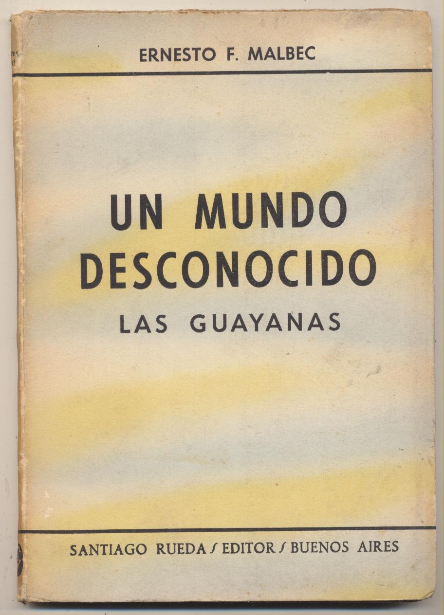 Ernesto F. Malbec. Un mundo desconocido. Las Guayanas. Editor Santiago Rueda-Buenos Aires