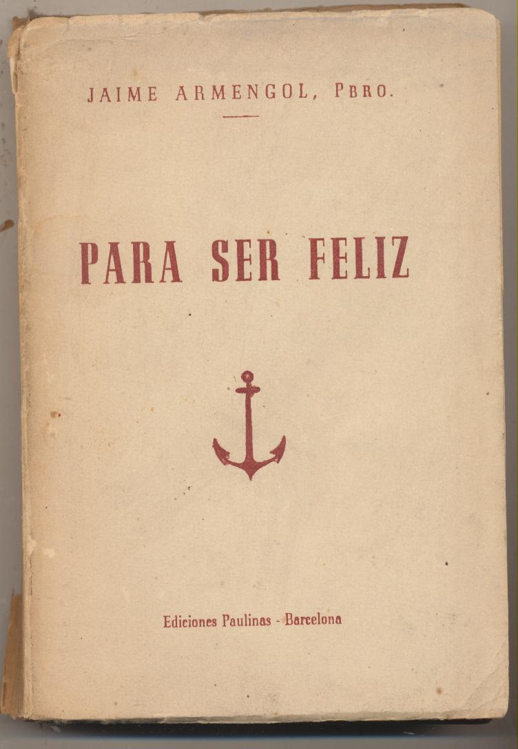 Jaime Armengol, Pbro. Para ser feliz. Ediciones Paulinas 1946