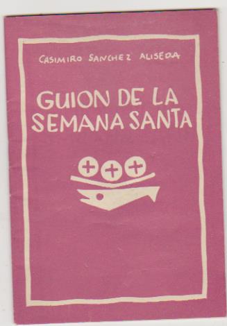 Casimiro Aliseda. Guion de la Semana Santa. Edit. Católica 1957. 15,5x11. Tapas blandas, 48 páginas