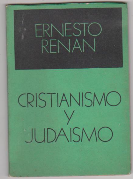 Ernesto Renan. Cristianismo y Judaísmo. Leviatán-Buenos Aires 1982