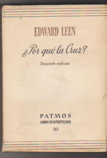 Edward Leen. ¿Por qué la cruz? Patmos 90. 2ª Edición Rialp 1962