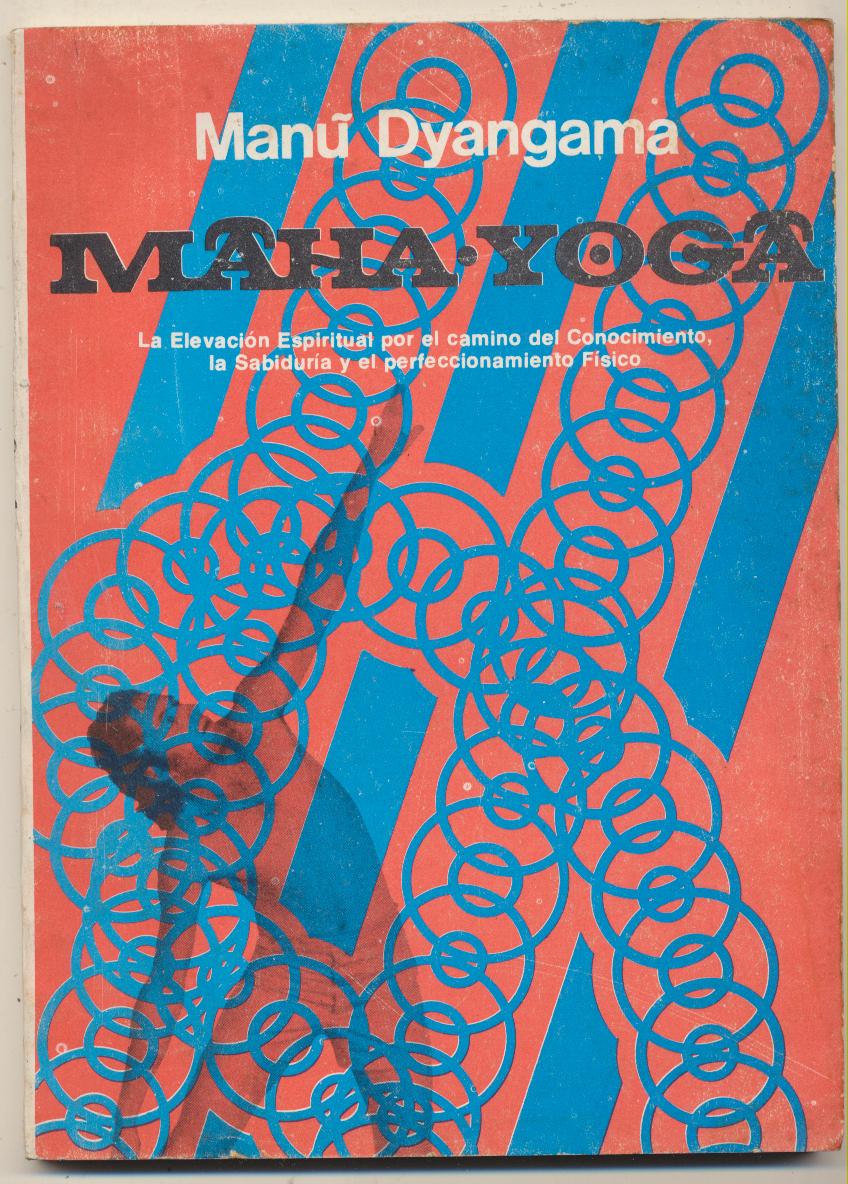 Manu Dyangama. Maha Yoga. 1ª Edición, Editorial Caymi-Buenos Aires 1974