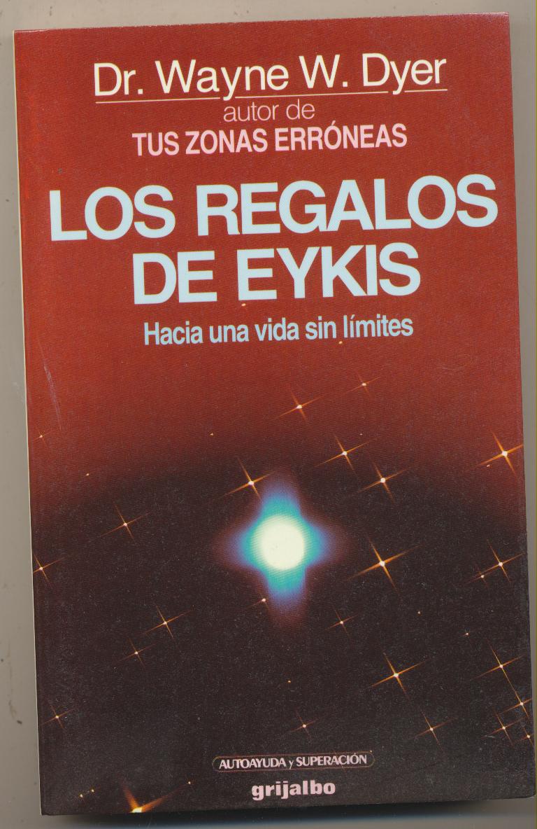 Dr. Wayne W. Dyer. Los Regalos de Eykis. Grijalbo 1989. SIN USAR