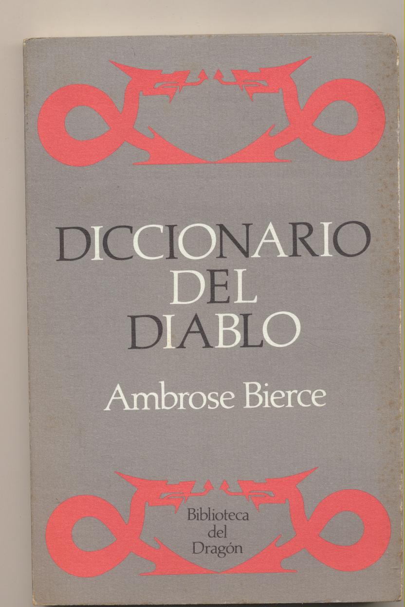 Ambrose Bierce. Diccionario del diablo. Ediciones del Dragon 1986. SIN USAR