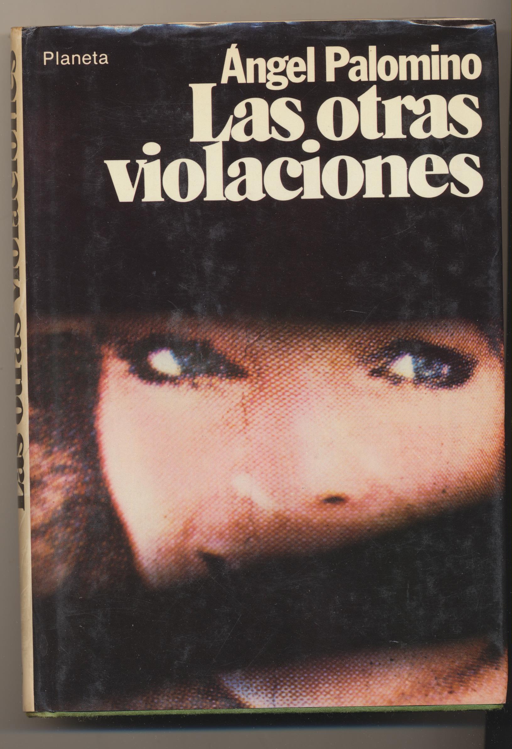 Ángel Palomino. Las Otras violaciones. 1ª Edición planeta 1979