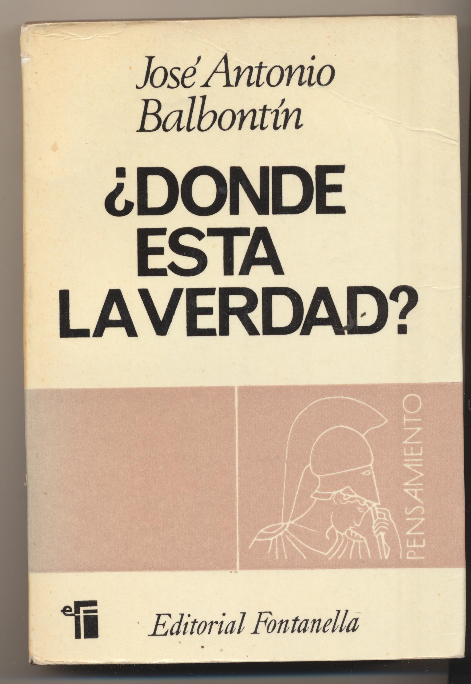 José Antonio Balvontin. ¿Donde esta la verdad? 1ª Edición Editorial Fontanella 1967
