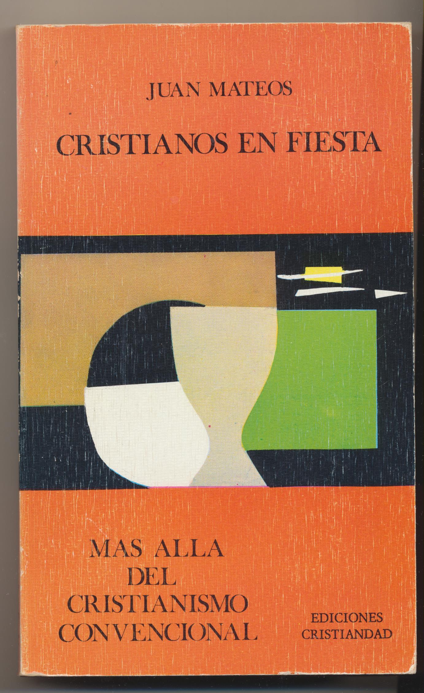 Juan Mateos. Cristianos en Fiesta. Mas Alla del Cristianismo convencional. 2ª edición 1975